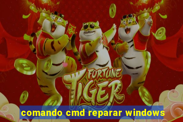 comando cmd reparar windows